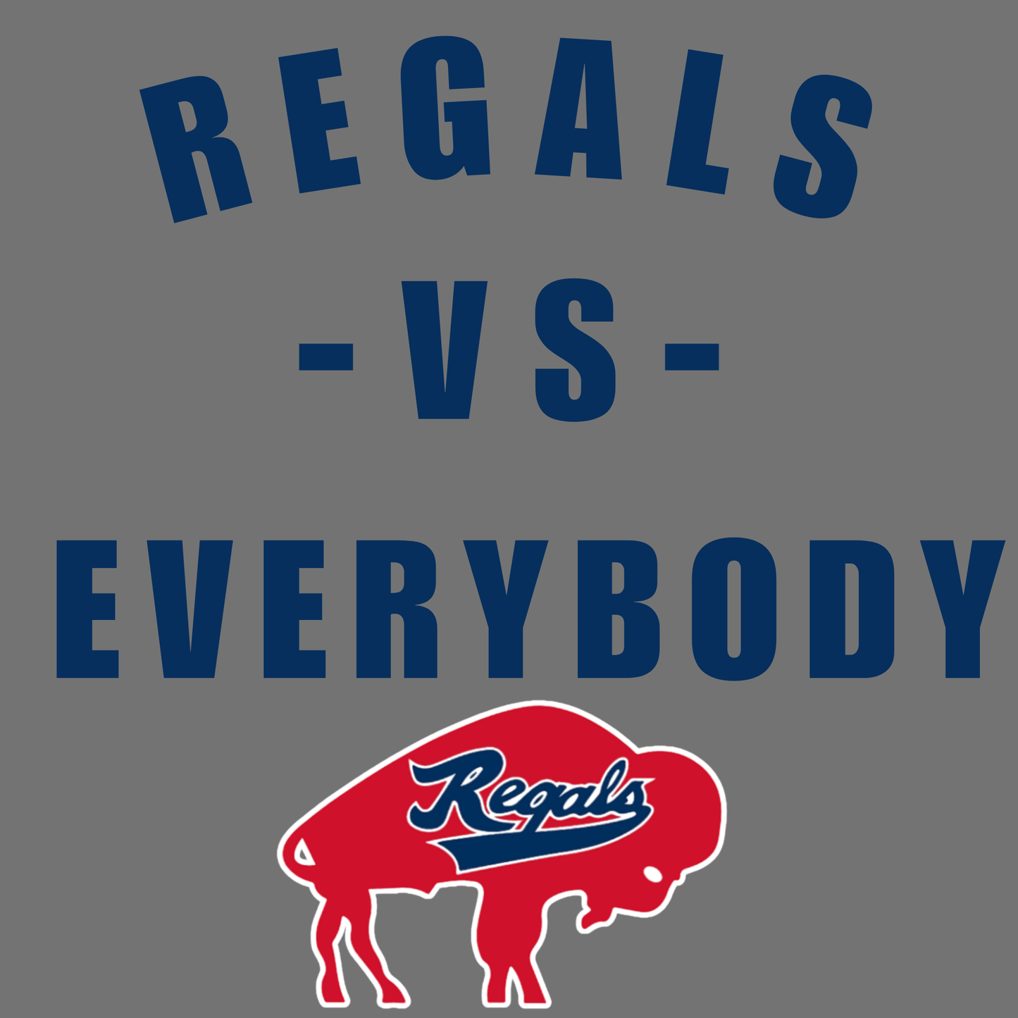 Regals Vs. Everybody