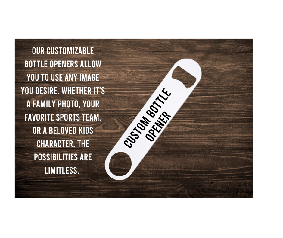 CUSTOM Bottle Opener