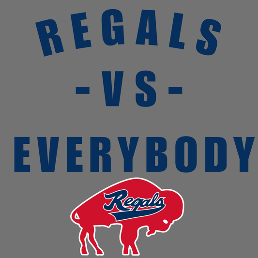 Regals Vs. Everybody